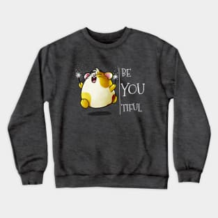 Happy Hamster - Beautiful - Be You Tiful Crewneck Sweatshirt